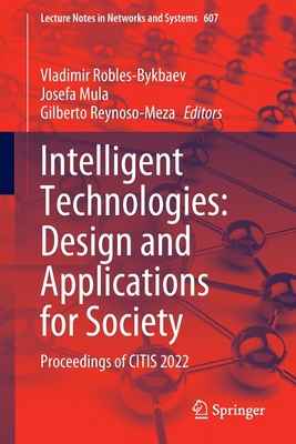 Intelligent Technologies: Design and Applicatio... 3031243269 Book Cover