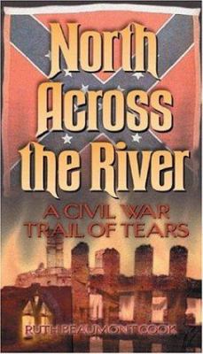 North Across the River: A Civil War Trail of Tears 1575870703 Book Cover