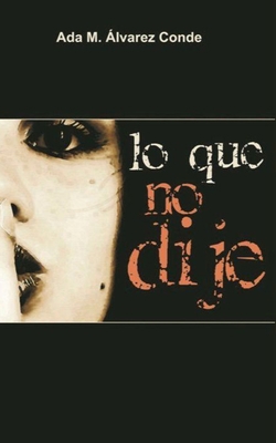 Lo que no dije [Spanish] B08VTY96P7 Book Cover