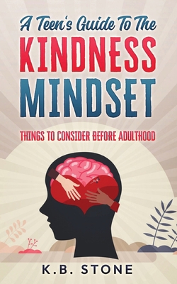 A Teen's Guide to the Kindness Mindset: Things ... B0CY21TK17 Book Cover