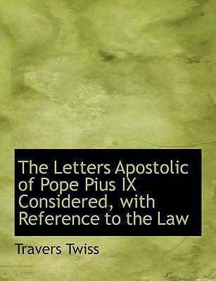 The Letters Apostolic of Pope Pius IX Considere... [Large Print] 0554538695 Book Cover