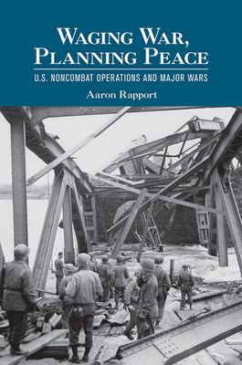 Waging War, Planning Peace: U.S. Noncombat Oper... 0801456614 Book Cover