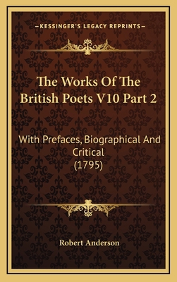 The Works of the British Poets V10 Part 2: With... 1164454412 Book Cover