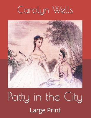 Patty in the City: Large Print B085KR55ZY Book Cover