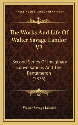 The Works And Life Of Walter Savage Landor V3: ... 116667567X Book Cover