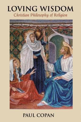Loving Wisdom: Christian Philosophy of Religion 0827221398 Book Cover