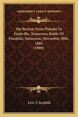 The Retreat From Pulaski To Nashville, Tennesse... 1163959162 Book Cover