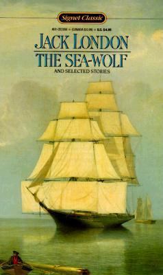 The Sea-Wolf and Selected Stories 0451523563 Book Cover