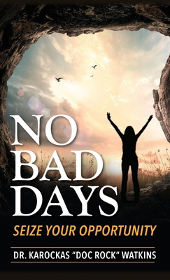 No Bad Days: Seize Your Opportunity B0D22C64M9 Book Cover