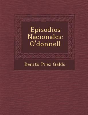 Episodios Nacionales: O'donnell [Spanish] 1249963257 Book Cover