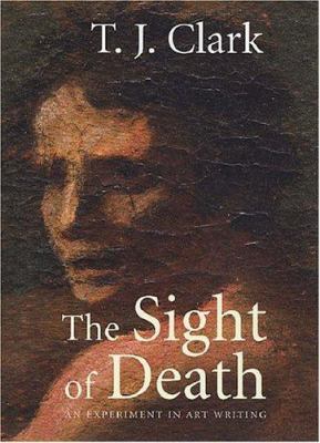 The Sight of Death: An Experiment in Art Writing 0300117264 Book Cover