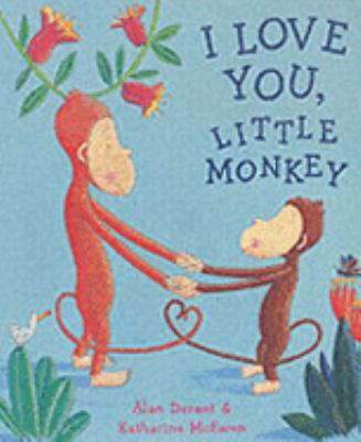I Love You, Little Monkey 0689874812 Book Cover