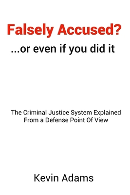 Falsely Accused? ...or even if you did it: The ... B0DS14PPVQ Book Cover