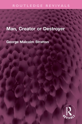 Man, Creator or Destroyer 1032747781 Book Cover