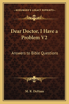Dear Doctor, I Have a Problem V2: Answers to Bi... 1163807273 Book Cover
