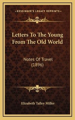 Letters to the Young from the Old World: Notes ... 1165007495 Book Cover