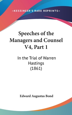 Speeches of the Managers and Counsel V4, Part 1... 1162474882 Book Cover