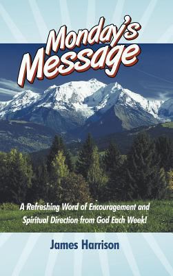 Monday's Message: A Refreshing Word of Encourag... 1449737560 Book Cover