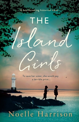 The Island Girls: A heartbreaking historical novel 1838881778 Book Cover