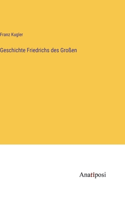 Geschichte Friedrichs des Großen [German] 3382003856 Book Cover