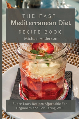 The Fast Mediterranean Diet Recipe Book: Super ... 1803177411 Book Cover