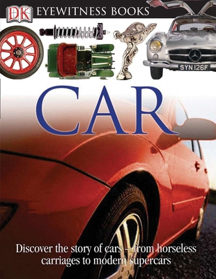 DK Eyewitness Books: Car: Discover the Story of... 0756613841 Book Cover