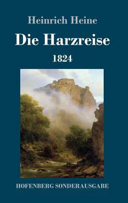 Die Harzreise 1824 [German] 3743728133 Book Cover