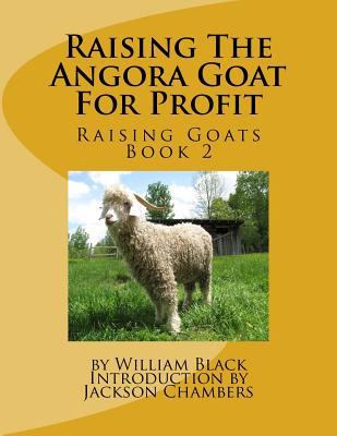 Raising The Angora Goat For Profit: Raising Goa... 1530783607 Book Cover