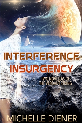 Interference & Insurgency: Two Novellas of the ... 0645142832 Book Cover