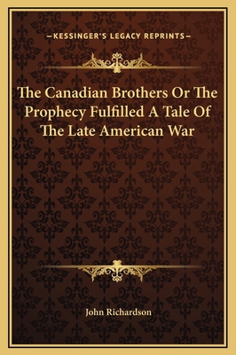 The Canadian Brothers Or The Prophecy Fulfilled... 1169278167 Book Cover