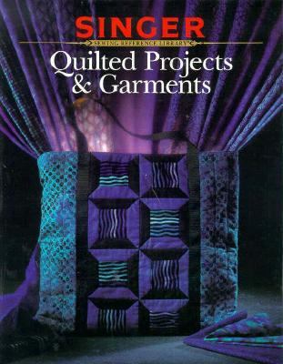 Quilt Projects & Garments (Singer Sewing Refere... 0865733015 Book Cover