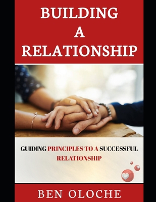 Building A Relationship: Guiding Principles To ... B0CKJDHZNW Book Cover