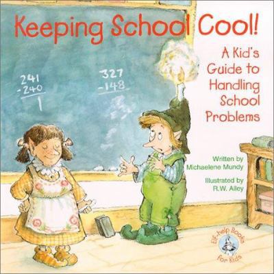 Keeping School Cool!: A Kid's Guide to Handling... 0870293591 Book Cover