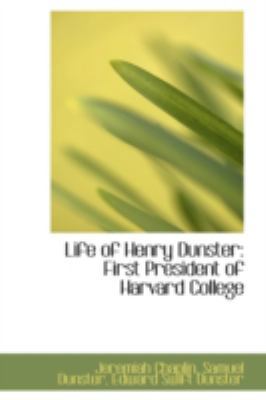 Life of Henry Dunster: First President of Harva... 0559352166 Book Cover
