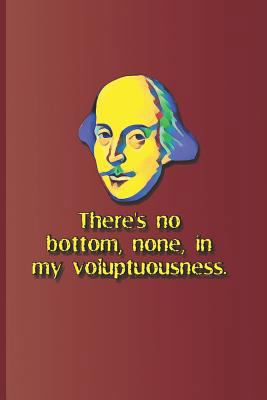 There's No Bottom, None, in My Voluptuousness.:... 1797821288 Book Cover