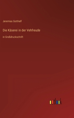 Die Käserei in der Vehfreude: in Großdruckschrift [German] 3368295454 Book Cover