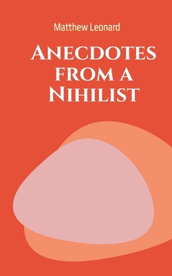 Anecdotes from a Nihilist 9358319283 Book Cover
