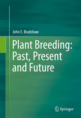Plant Breeding: Past, Present and Future 3319232843 Book Cover