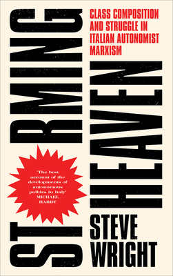 Storming Heaven: Class Composition and Struggle... 0745399908 Book Cover