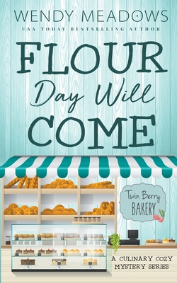 Flour Day will Come: A Culinary Cozy Mystery Se... B09RLSJJ1R Book Cover