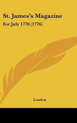 St. James's Magazine: For July 1776 (1776) 1161982280 Book Cover