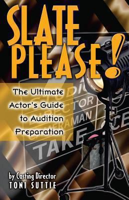 Slate Please: The Ultimate Actor's Guide to Aud... 1463756003 Book Cover