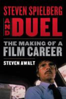 Steven Spielberg and Duel: The Making of a Film... 1442273267 Book Cover