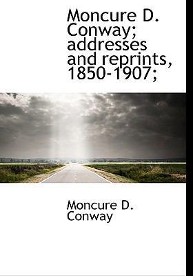 Moncure D. Conway; Addresses and Reprints, 1850... 1117376028 Book Cover