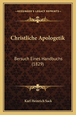 Christliche Apologetik: Bersuch Eines Handbuchs... [German] 1165942135 Book Cover