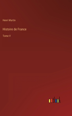 Histoire de France: Tome V [French] 3368232991 Book Cover