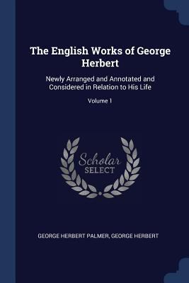 The English Works of George Herbert: Newly Arra... 1376401681 Book Cover