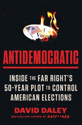 Antidemocratic: Inside the Far Right's 50-Year ... 0063321092 Book Cover