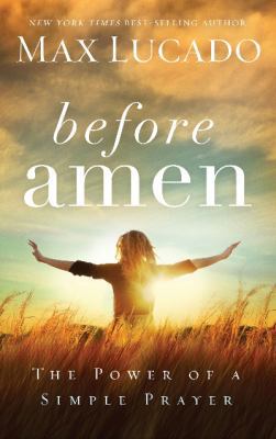 Before Amen: The Power of a Simple Prayer 0718016378 Book Cover