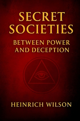 Secret Societies: Between Power and Deception B0FTZGZ22T Book Cover